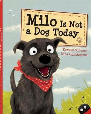 Milo Is Not a Dog Today by Kerstin Schoene