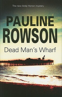 Dead Man's Wharf by Pauline Rowson