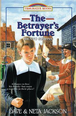 The Betrayer's Fortune: Introducing Menno Simons by Neta Jackson, Dave Jackson