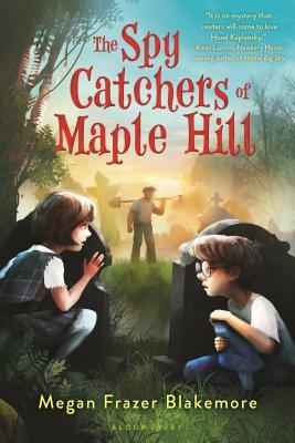 The Spy Catchers of Maple Hill by Megan Frazer Blakemore