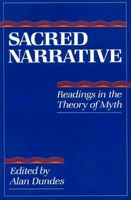 Sacred Narrative: Readings in the Theory of Myth by Alan Dundes