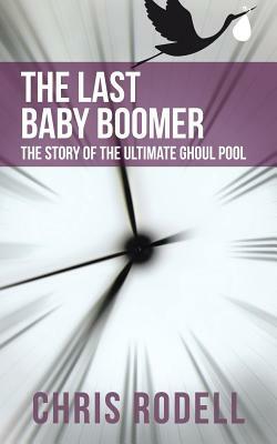 The Last Baby Boomer: The Story of the Ultimate Ghoul Pool by Chris Rodell