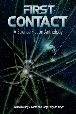 First Contact: A Science Fiction Anthology by John M. Olsen, Ariel Cohen, Jorge Salgado-Reyes