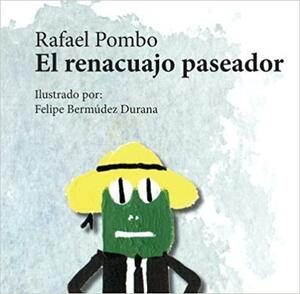 El Renacuajo Paseador by Rafael Pombo