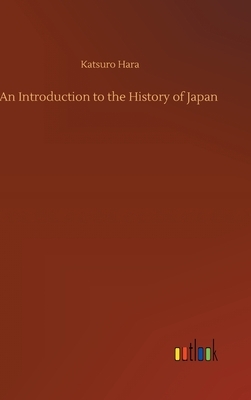 An Introduction to the History of Japan by Katsuro Hara