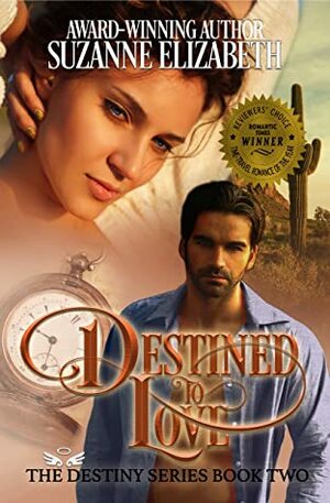 Destined To Love: A Western Time Travel Romance by Suzanne Elizabeth