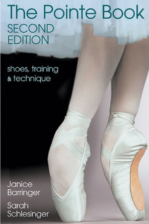 The Pointe Book: Shoes, Training & Technique by David Howard, Janice Barringer, Sarah Schlesinger