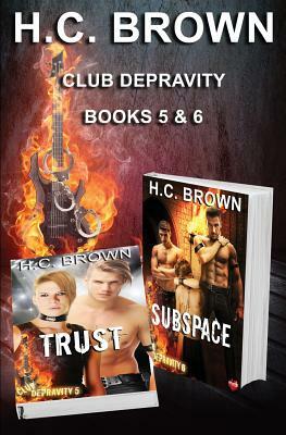 Club Depravity - Books 5 & 6: Trust & Subspace by H. C. Brown