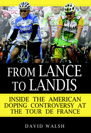 From Lance to Landis from Lance to Landis from Lance to Landis by David Walsh