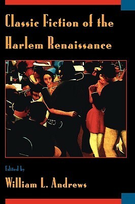 Classic Fiction of the Harlem Renaissance by William L. Andrews