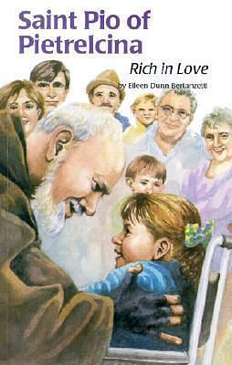 Saint Pio of Pietrelcina: Rich in Love by Eileen Dunn Bertanzetti, Karen Ritz