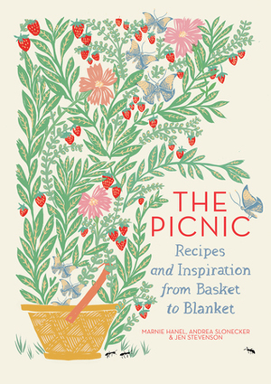 The Picnic: Recipes and Inspiration from Basket to Blanket by Andrea Slonecker, Jen Stevenson, Marnie Hanel