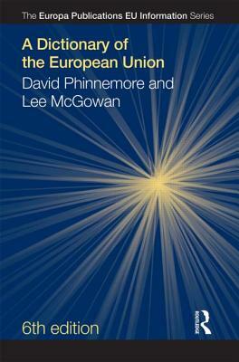 A Dictionary of the European Union by David Phinnemore, Lee McGowan