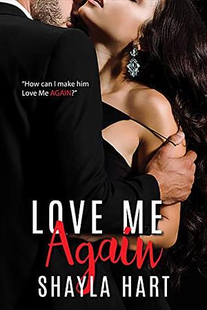 Love Me Again by Shayla Hart