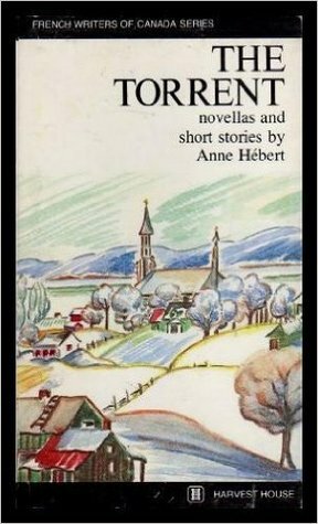 The Torrent; Novellas And Short Stories by Anne Hébert