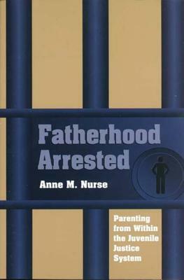 An Fatherhood Arrested: The Memoir of a Vietnam-Era Draft Resister by Anne M. Nurse