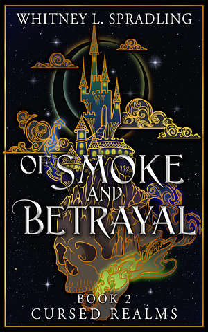 Of Smoke and Betrayal by Whitney L. Spradling