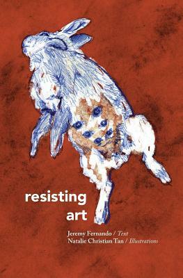 Resisting Art by Jeremy Fernando