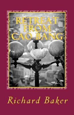 Retreat from Cao Bang: a short history and guide for tourists by Richard Baker