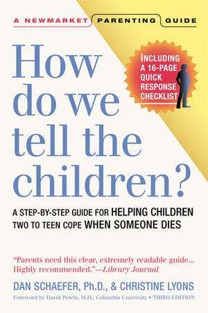 How Do We Tell the Children?: A Step-By-Step Guide for Helping Children Two to Teen Cope When Someone Dies by Dan Schaefer, Christine Lyons