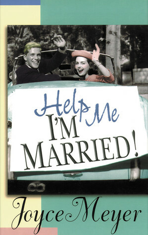 Help Me, I'm Married! by Joyce Meyer