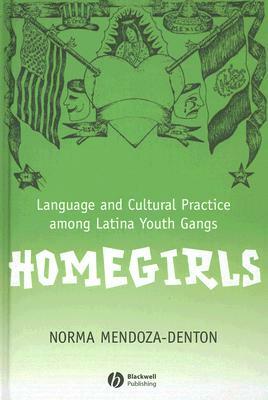 Homegirls by Norma Mendoza-Denton