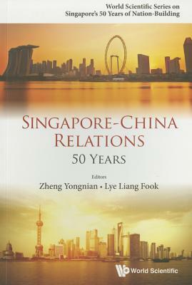 Singapore-China Relations: 50 Years by 