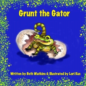 Grunt the Gator by Elizabeth Watkins