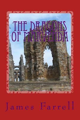 The Dragons of Marvenda: Third Tale of Marvenda by James Farrell