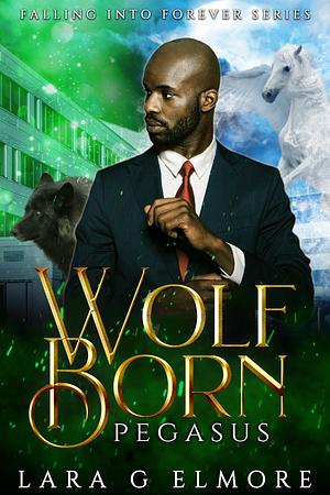 Wolf Born, Pegasus: Janine Three by Lara G. Elmore