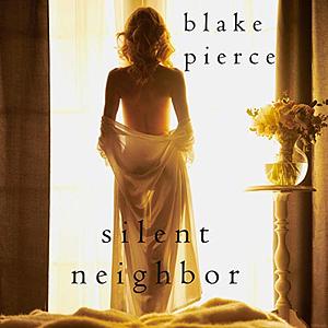 Silent Neighbor by Blake Pierce