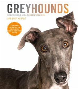 Greyhounds by Barbara Karant, Alan Lightman, Alice Sebold