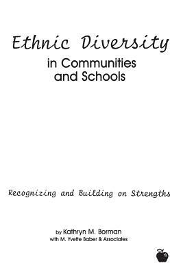 Ethnic Diversity in Communities and Schools: Recognizing and Building on Strengths by Kathryn M. Borman