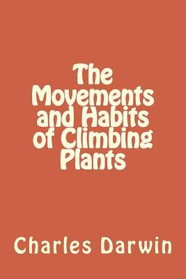 The Movements and Habits of Climbing Plants by Charles Darwin