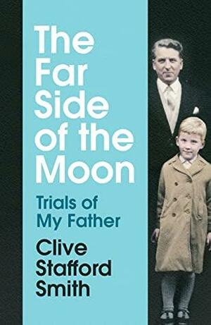 The Far Side of the Moon: Trials of My Father by Clive Stafford Smith