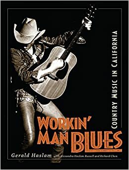 Workin' Man Blues: Country Music in California by Gerald W. Haslam