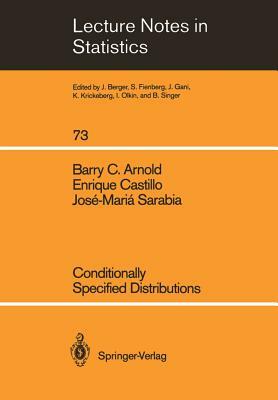 Conditionally Specified Distributions by Enrique Castillo, Barry C. Arnold, Jose-Maria Sarabia Alegria