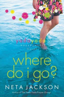 Where Do I Go?: A Yada Yada House of Hope Novel by Neta Jackson