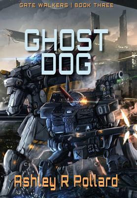 Ghost Dog: Military Science Fiction Across A Holographic Multiverse by Ashley R. Pollard