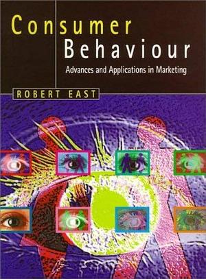 Consumer Behaviour: Advances and Applications in Marketing by Robert East