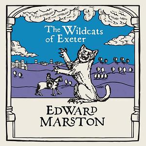 The Wildcats of Exeter by Edward Marston