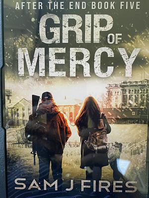 Grip of Mercy by Sam J Fires