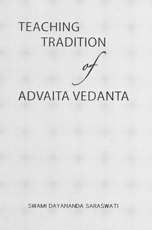 Teaching Tradition of Advaita Vedanta by Dayananda Saraswati