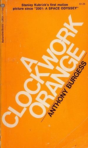 A Clockwork Orange by Anthony Burgess