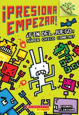 ¡presiona Empezar! #1: ¡fin del Juego, Súper Chico Conejo! (Game Over, Super Rabbit Boy!), Volume 1: Un Libro de la Serie Branches by Thomas Flintham