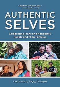 Authentic Selves: Celebrating Trans and Nonbinary People and Their Families by Peggy Gillespie
