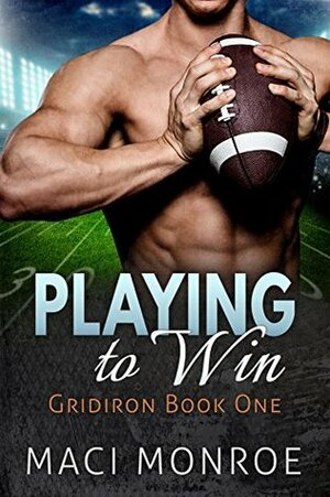 Playing to Win by Maci Monroe