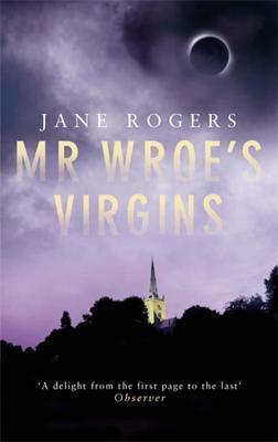 Mr Wroe's Virgins by Jane Rogers