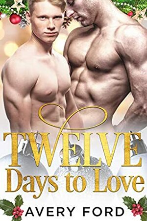 Twelve Days to Love by Avery Ford