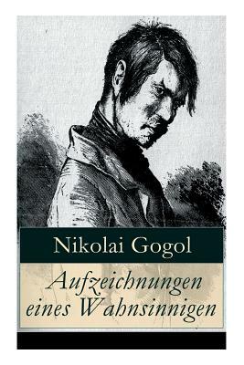 Aufzeichnungen eines Wahnsinnigen by Korfiz Holm, Nikolai Gogol